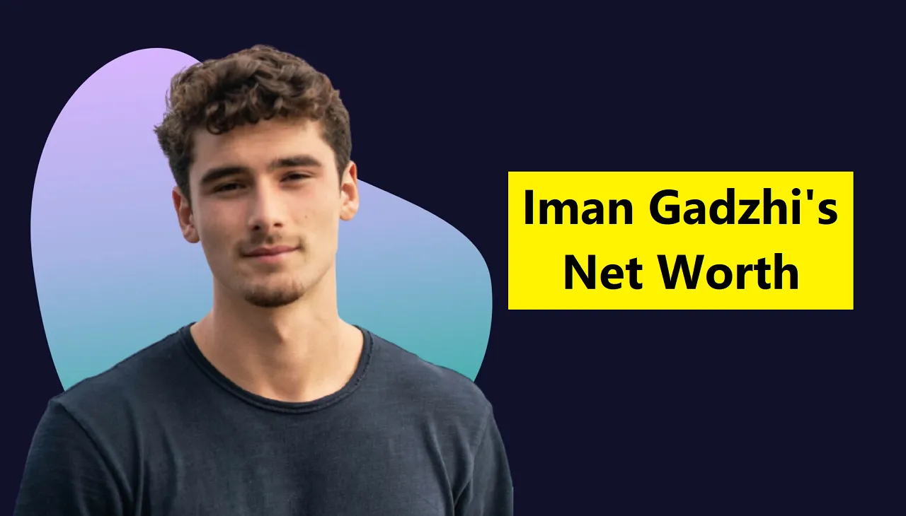 Iman Gadzhi net worth
